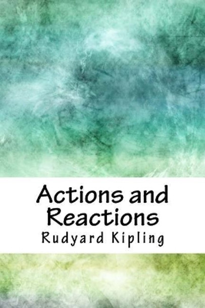 Actions and Reactions by Rudyard Kipling 9781718779044