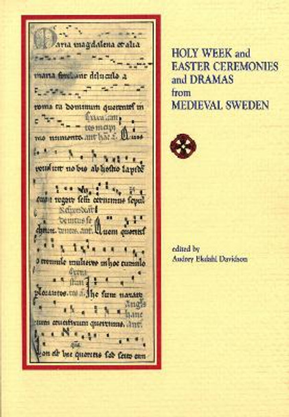 Holy Week and Easter Ceremonies and Dramas from Medieval Sweden by Audrey Ekdahl Davidson