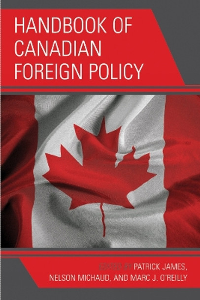 Handbook of Canadian Foreign Policy by Patrick James 9780739114933