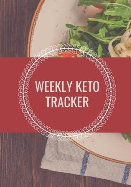 Weekly Keto Tracker: Track your Macros, Meals, Weight, Body Measurements with this Weekly Keto Tracker. Set Goals and Lose Weight by Calluna Press 9781686648267