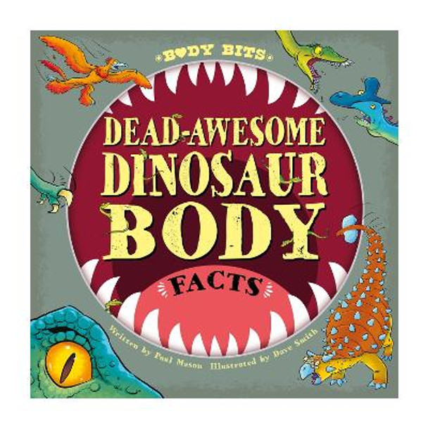 Body Bits: Dead-awesome Dinosaur Body Facts Paul Mason 9781526315175