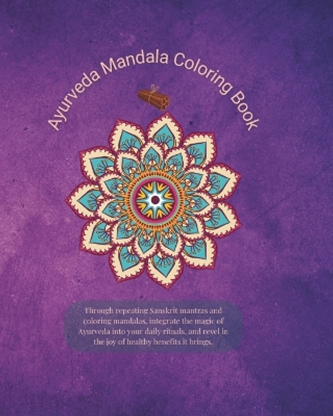 Ayurveda Mandala Coloring Book: To Integrate Ayurveda Principles by Amy Anne Atkinson 9798863300580