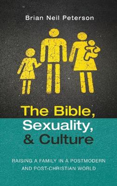 The Bible, Sexuality, and Culture by Brian Neil Peterson 9781725292468