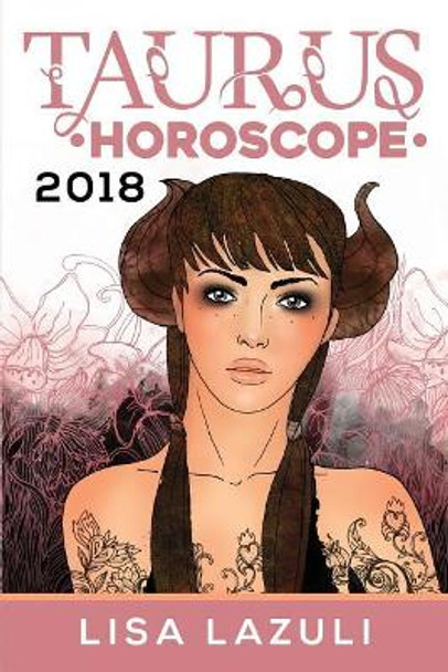 Taurus Horoscope 2018 by Lisa Lazuli 9781973719229