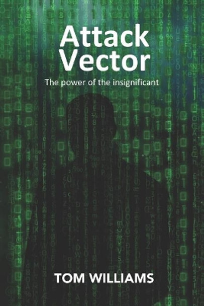 Attack Vector: The Power of the Insignificant by Tom Williams 9781728631516