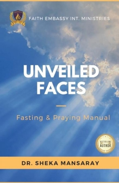 Unveiled Faces: Fasting & Praying Manual by Sheka Mansaray 9781732754133