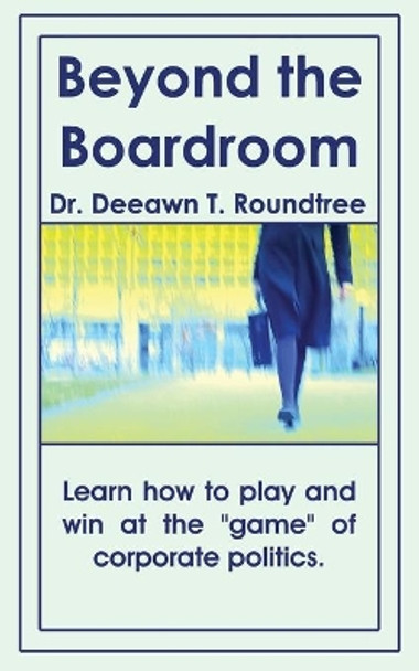 Beyond the Boardroom by Deeawn Roundtree 9781589398214