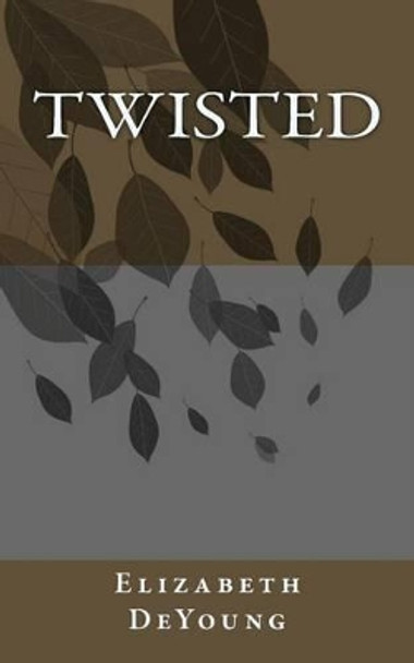 Twisted by Elizabeth De Young 9781512098150