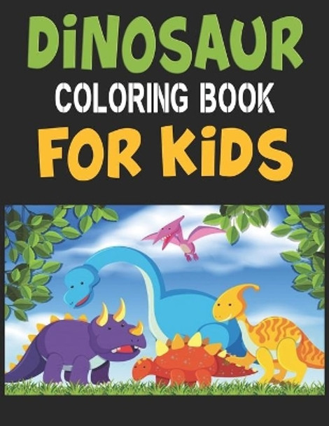 Dinosaur Coloring Book For Kids: Great Gift For Boys & Girls by Forida Press 9781673573800