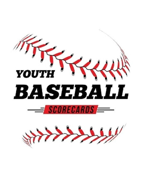 Youth Baseball Scorecards: 100 Scoring Sheets For Baseball and Softball Games by Jose Waterhouse 9781686576003