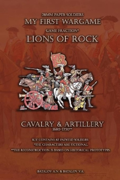 Lions of Rock. Cavalry&Artillery 1680-1730: 28mm paper soldiers by Batalov Vyacheslav Alexandrovich 9781696153188