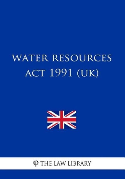 Water Resources Act 1991 by The Law Library 9781717002594