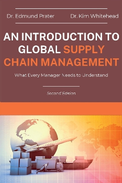 An Introduction to Global Supply Chain Management: What Every Manager Needs to Understand by Edmund Prater 9781637424551