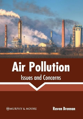 Air Pollution: Issues and Concerns by Raven Brennan 9781639870356