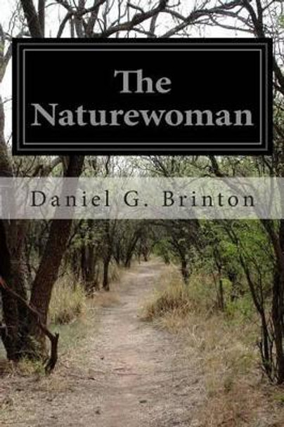 The Naturewoman by Daniel G Brinton 9781514774830
