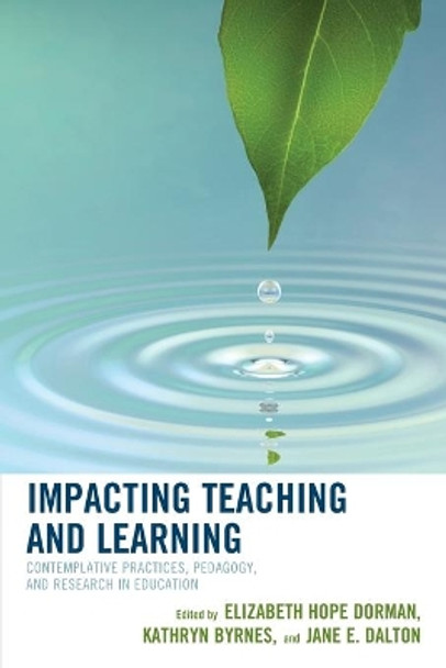 Impacting Teaching and Learning: Contemplative Practices, Pedagogy, and Research in Education by Elizabeth Hope Dorman 9781475836356