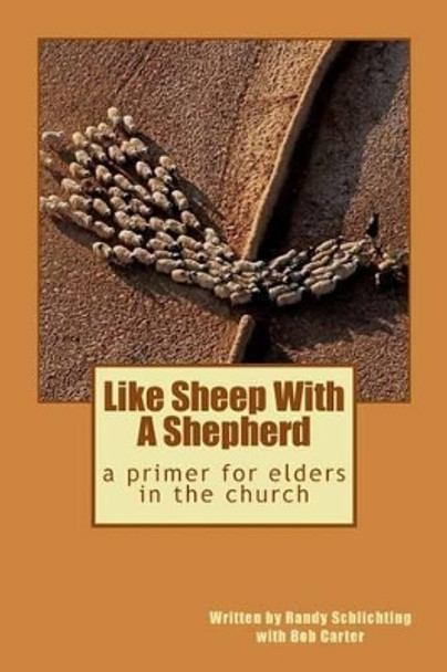Like Sheep With A Shepherd: a primer for elders in the church by Randy Pope 9781514788820