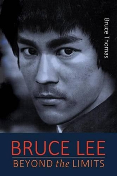 Bruce Lee: Beyond the Limits: ...his teaching for life by Bruce Thomas 9781515118800