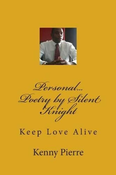 Personal Poetry by Silent Knight by Kenny Pierre 9781500701314