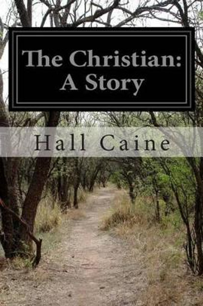 The Christian: A Story by Hall Caine 9781502390912