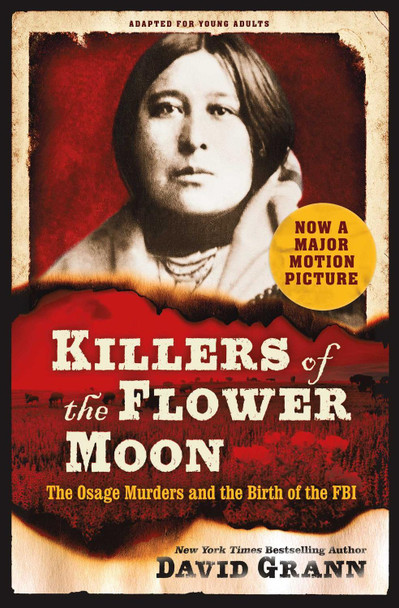 Killers of the Flower Moon: Adapted for Young Adults: The Osage Murders and the Birth of the FBI by David Grann 9781398528482