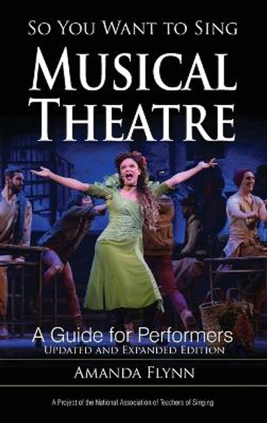 So You Want to Sing Musical Theatre: A Guide for Performers by Amanda Flynn