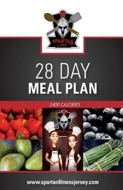 Spartan Chef - 28 Day Meal Plan: Spartan Chef - 28 Day Meal Plan by Kellie Blondel 9781534914155