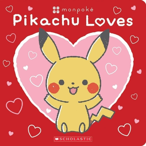 Pikachu Loves (Pok�mon: Monpok� Board Book) by Scholastic 9781339005874