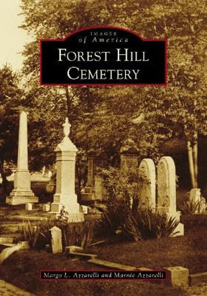 Forest Hill Cemetery by Margo L Azzarelli 9781467128353