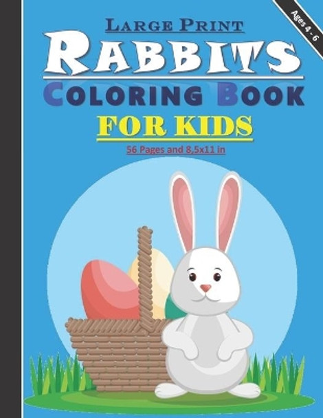 Large Print Rabbits Coloring Book for Kids: Amazing drawings of cute rabbits coloring book for kids, both girls and boys between 4-6 old year: 56 pages and 8,5x11 in. Great gift for kids/toddlers. by Tamoh Art Publishing 9798697655825