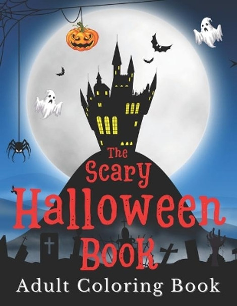 Halloween Adult Coloring Book: The scary coloring book with 50+ wonderful spooky designs. Monsters, skulls, pumpkins, witches, and more for relaxation and creativity. Halloween gift for adults by Scarlett Moon 9798697648940