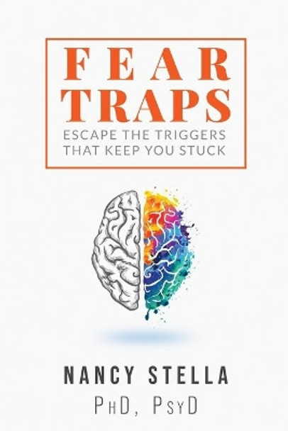 Fear Traps: Escape the Triggers That Keep You Stuck by Nancy Stella 9781736395301