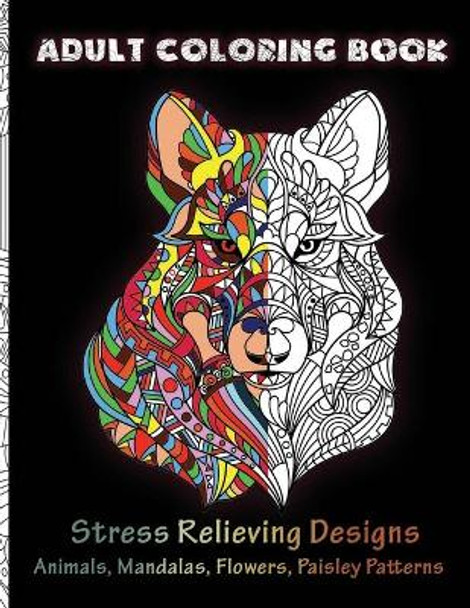 Adult Coloring Book Stress Relieving Mandala Animal Designs: Coloring Books for Adults Relaxation, 50 Designs of Animals, Mandalas, Flowers, Paisley Patterns And So Much More( Coloring Book For Adult) by Gustave Coloringbook 9798656092432