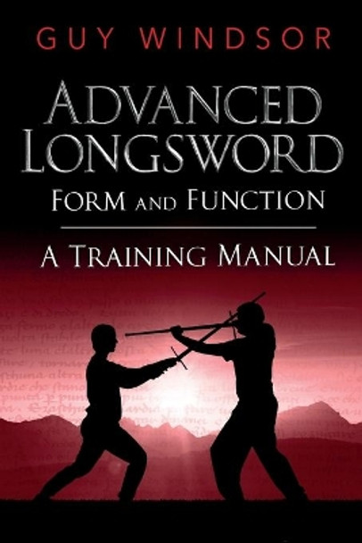 Advanced Longsword: Form and Function by Guy Windsor 9789527157060