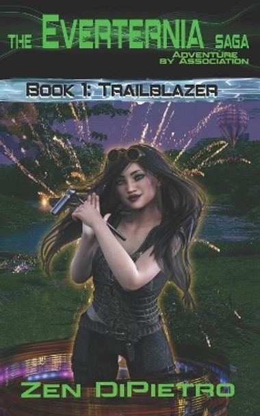 Trailblazer: Adventure by Association The Everternia Saga by Zen Dipietro 9781943931378