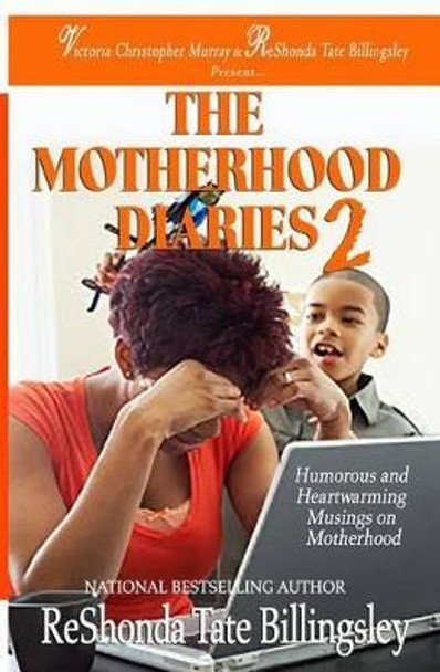 The Motherhood Diaries 2: Humorous and Heartwarming Musings on Motherhood by Reshonda Tate Billingsley 9781625174529