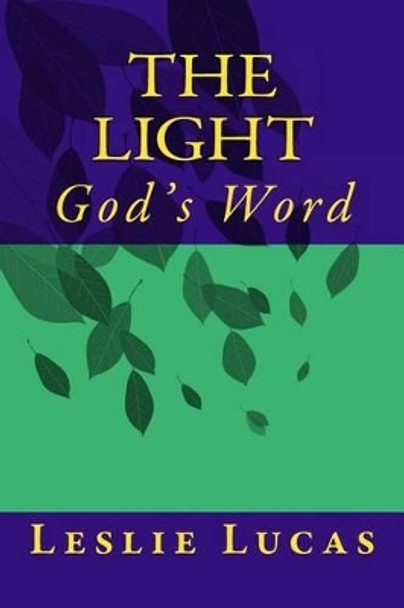 The Light: God's Word by Leslie L Lucas 9781499131512