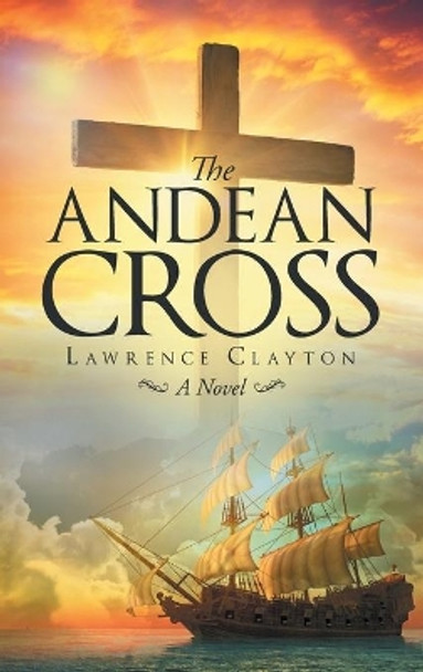 The Andean Cross by Lawrence Clayton 9781648038365