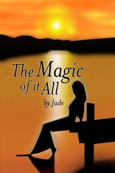 The Magic of It All by Jade 9781507782644