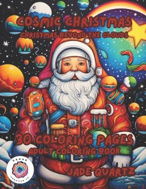 Cosmic Christmas Christmas Beyond the Clouds: 30 Coloring Pages Adult Coloring Book by Jade Quartz 9798865584803