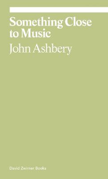 Something Close to Music by John Ashbery