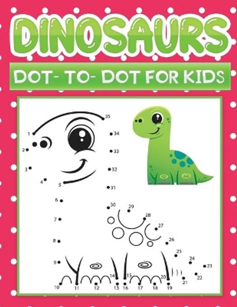 dinosaur dot - to - dot: Dinosaurs Themed Connect The Dots Coloring Books Kids, toddlers and preschool by Jane Kid Press 9798583522804