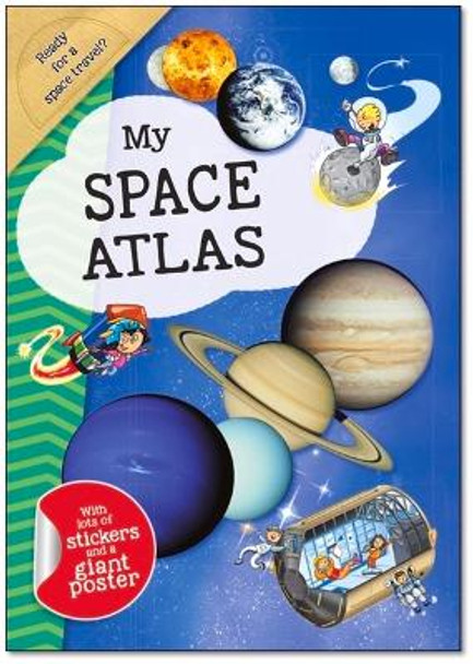 My Space Atlas: A Fun, Fabulous Guide for Children to the the Wonders of the Planets and Stars by Imagine & Wonder