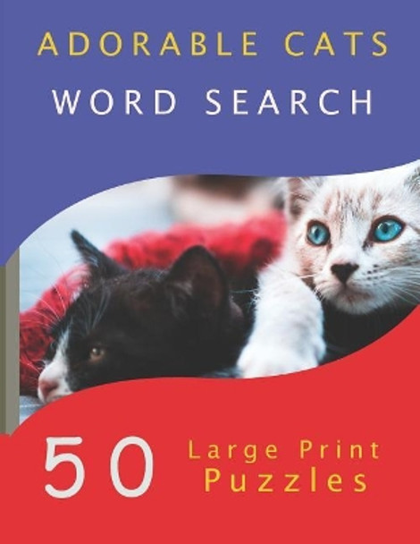 Adorable Cats Word Search: 50 Large Print Puzzles by Yatsar Company LLC 9781790633791