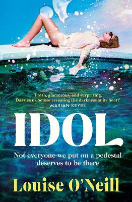 Idol: The must-read, addictive and compulsive book club thriller 2022 Louise O'Neill 9781787635333