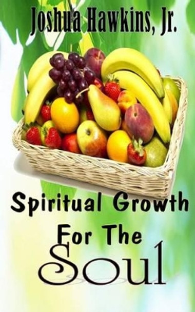 Spiritual Growth for the Soul by Delisa Lindsey 9781506145600