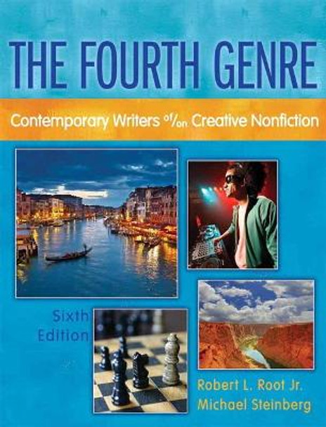 The Fourth Genre: Contemporary Writers of/on Creative Nonfiction by Robert L. Root