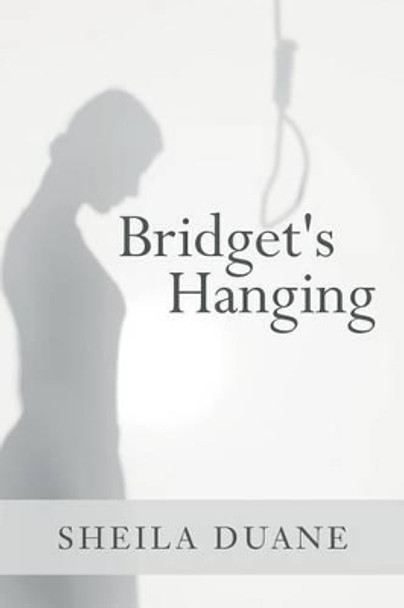 Bridget's Hanging by Sheila Duane 9781533349866