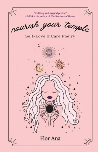 Nourish Your Temple: Self-Love & Care Poetry by Flor Ana 9798986210612