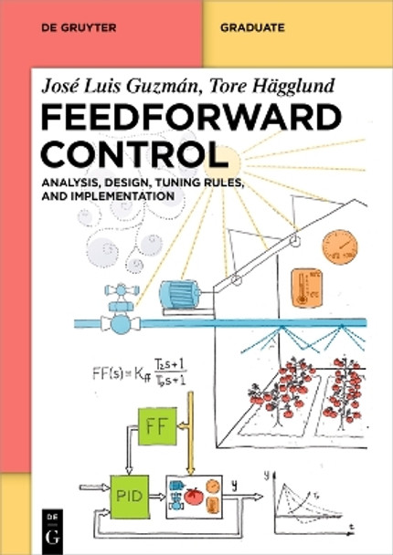 Feedforward Control: Analysis, Design, Tuning Rules, and Implementation by Jos� Luis Guzm�n 9783111429304